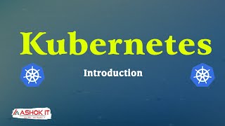 Kubernetes Introduction | Ashok IT