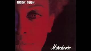 MORCHEEBA - Trigger hippie (Newcheeba Mix) (Audio)