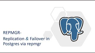 55 - Repmgr (Replication & Failover Management for Postgres)