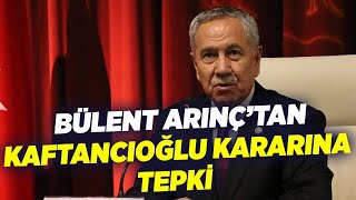 Bülent Arınç'tan Kaftancıoğlu Kararına Tepki! | KRT Haber