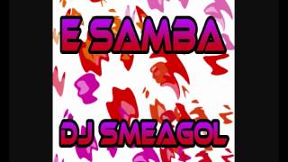 E Samba (Original Mix) - DJ Smeagol