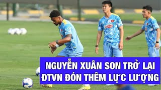 NGUYỄN XUÂN SON TRỞ LẠI TẬP LUYỆN TRONG NGÀY ĐỘI TUYỂN VIỆT NAM ĐÓN THÊM THÀNH VIÊN TỪ CLB CAHN