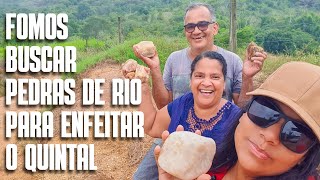 AVENTURA EM FAMÍLIA: FOMOS BUSCAR PEDRINHAS DE RIO PARA ENFEITAR O QUINTAL | PLANTAS ORNAMENTAIS