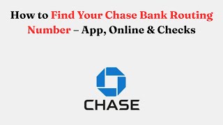 How to Find Your Chase Bank Routing Number – App, Online & Checks
