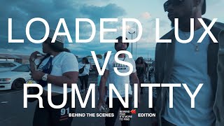 Loaded Lux Before Rum Nitty Battle Behind The Scenes