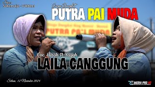 LAILA CANGGUNG - ELIZA HENDRA FT NAYAH | SINGA DANGDUT PUTRA PA'I MUDA | SUKAMULYA - TUKDANA