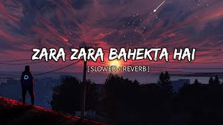 Zara Zara Bahekta Hai [Slowed+Reverb]Lyrics - JalRaj || MSK - LOFI MUSIC