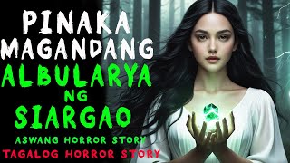 PINAKA MAGANDANG ALBULARYA NG SIARGAO | Kwentong Aswang | True Story | Tagalog Horror Story