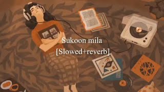 sukoon mila | slowed + reverb | Arijit singh