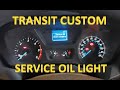 HOW TO: Transit custom oil change light off reset