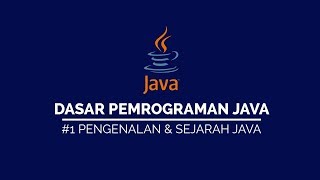 #1 PENGENALAN dan SEJARAH JAVA | DASAR PEMROGRAMAN JAVA