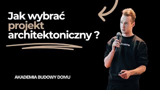 Jak wybrać projekt architektoniczny? | Akademia Budowy Domu | Kuba Fularski