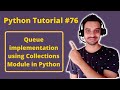 #76:- Queue Implementation using Collections Module in Python | Python Tutorial in Hindi