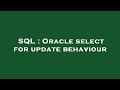 SQL : Oracle select for update behaviour