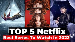 Top 5 Best Netflix Series To Watch In 2022