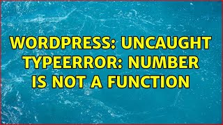Wordpress: Uncaught TypeError: number is not a function