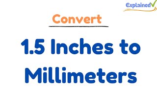 Redo--- Fix -- Convert 1.5 Inches to Millimeters