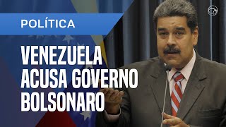 VENEZUELA ACUSA O GOVERNO DE JAIR BOLSONARO DE \