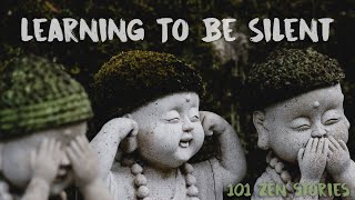 [Zen Flesh Zen Bones] #71 - Learning To Be Silent
