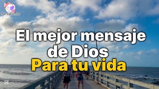 El mejor mensaje de Dios que necesitas para tu vida Dios te habla hoy