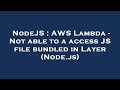 NodeJS : AWS Lambda - Not able to a access JS file bundled in Layer (Node.js)