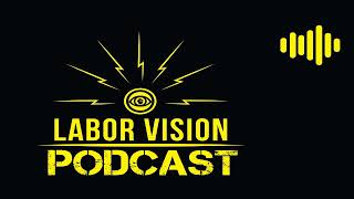 Charles Daniels President of CWA 4123 Talks About American Workers First | LaborVision Podcast