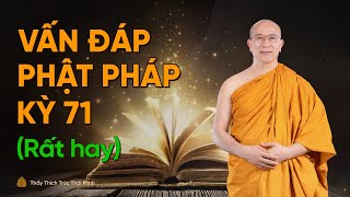 Vấn đáp Phật Pháp kỳ 71 (Rất hay) | Thầy Thích Trúc Thái Minh