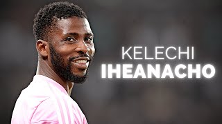 Kelechi Iheanacho - Season Highlights | 2023