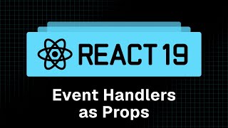 React 19 Tutorial - 16 - Event Handlers as Props