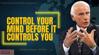 CONTROL YOUR MIND BEFORE IT CONTROLS YOU - The Great Lesson By Jim Rohn