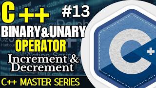 #13 Binary & Unary Operator in C++ | Increment & Decrement Operators | C++ Tutorial | Code Tpoint