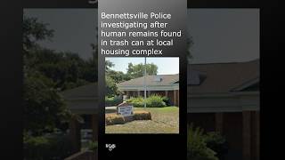 Bennettsville Police investigating after human remains found in trash can at local housing complex