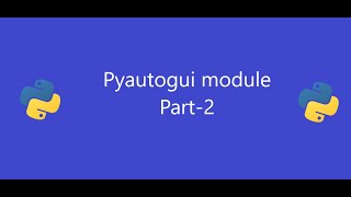 Python tutorial #17(Pyautogui module Part-2)