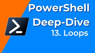 13. Loops - PowerShell Deep-Dive
