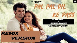Pal Pal Dil Ke Pass (Remix Version) | Arijit Singh | Karan Deol | Sahher Bambba | MG Harsh Music ❤