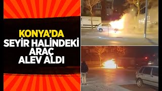 Konya’da seyir halindeki otomobil alev aldı