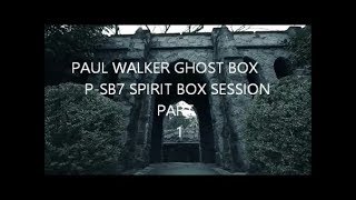 PAUL WALKER GHOST BOX P-SB7 SPIRIT BOX SESSION PART 1