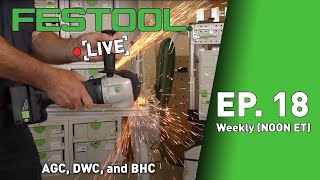 Festool Live Episode 18 - AGC, DWC and BHC