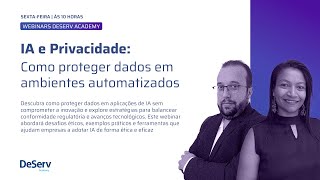 WEBINAR | IA e Privacidade: Como proteger dados em ambientes automatizados