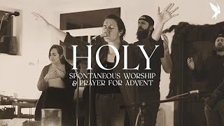 "Holy" (Spontaneous) | Melissa Helser & The Cageless Birds | Worship and Prayer for Advent