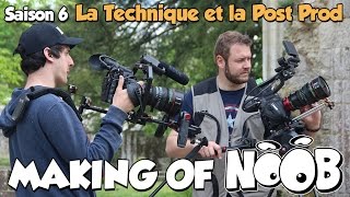 NOOB : MAKING OF SAISON 6 - part 5 - Technique et post prod