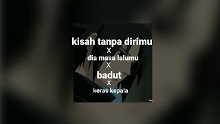 '' kisah tanpa dirimu x dia masa lalumu x badut x keras kepala 