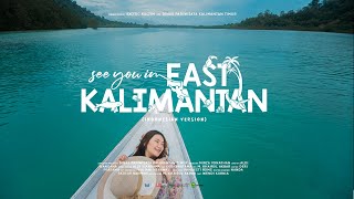 See You in East Kalimantan - Official TVC for East Kalimantan Tourism (Bahasa Indonesia)