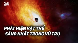 Phát hiện vật thể sáng nhất trong vũ trụ | VTV24