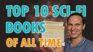 My Top 10 Sci-Fi Books OF ALL TIME