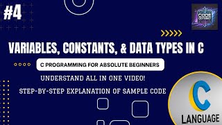c tutorial # 4 |Variables, Constants, Data Types & Type Conversion |All in One Video!| for Beginners