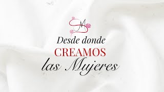 Desde donde CREAMOS las Mujeres | CUERPO DE MUJER, SABIDURIA DE MUJER