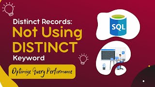 How to retrieve distinct records not using DISTINCT keyword? | SQL Query Performance Optimization