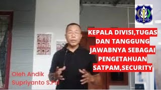 Kepala Divisi,tugas dan tanggung jawabnya sebagai pengetahuan satpam,security