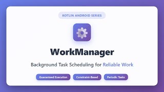 WorkManager Tutorial - Android Background Tasks in Kotlin | Guaranteed Execution